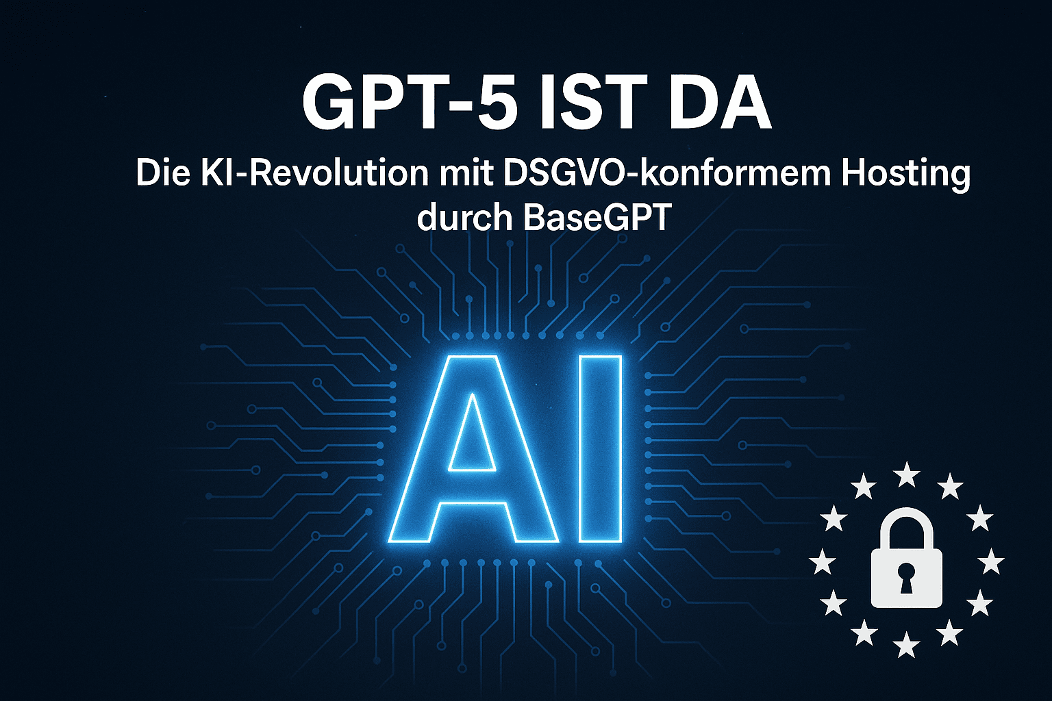 GPT-5: Die neue KI-Revolution und DSGVO-Konformität